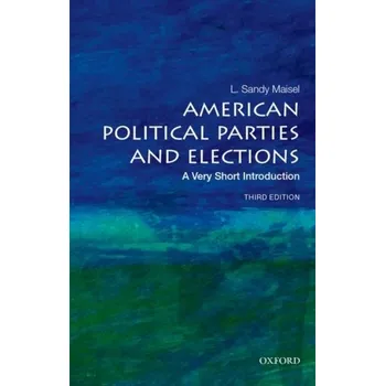 Cestování American Political Parties and Elections: A Very Short Introduction - Maisel, L. Sandy [EN] (2022, Brožovaná, Oxford University Press Inc)