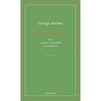 Jazyk a ticho, eseje o jazyce, literatuře a nelidskosti
