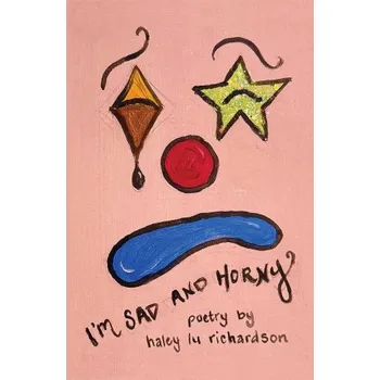 I'm Sad and Horny (RICHARDSON HALEY LU)(Pevná)