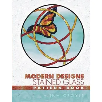 Modern Designs Stained Glass Pattern Book (Anna Croyle)(Brožovaná)
