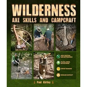 Wilderness Axe Skills and Campcraft - Kirtley, Paul