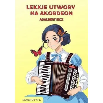 Lekkie utwory na akordeon - Adalbert Sicz (nuty na akordeon)