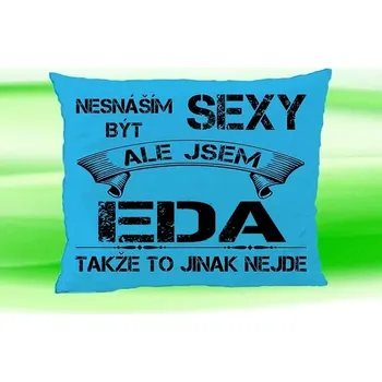 Dekorativní polštářek Polštář se jménem EDA (Polštářek nesnáším být sexy )