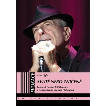 Literární biografie Svaté nebo zničené - Leonard Cohen, Jeff Buckley a neočekávaný vzestup Hallelujah