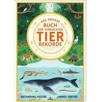 Příroda Das große Buch der verrückten Tierrekorde - Vestre, Katharina