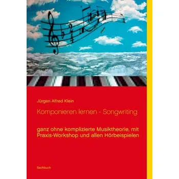 Komponieren lernen - Songwriting - Klein, Jürgen