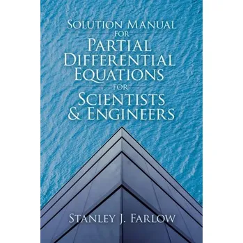 Solution Manual For Partial Differential Equations for Scientists and Engineers - Farlow, Stanley J.