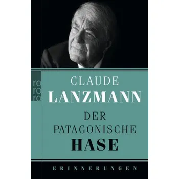 Literární biografie Der patagonische Hase - Claude Lanzmann