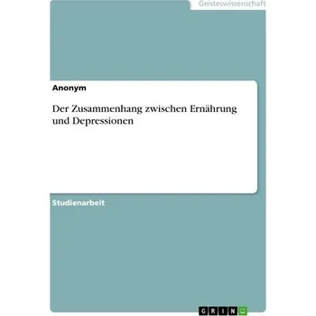 Der Zusammenhang zwischen Ernährung und Depressionen - Anonymous