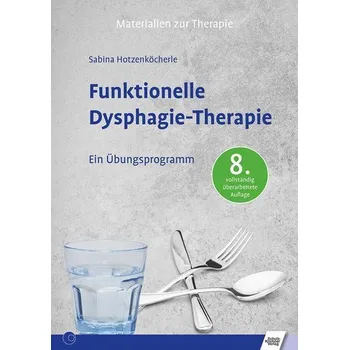 Funktionelle Dysphagie-Therapie - Hotzenköcherle, Sabina [DE] (2024, Brožovaná / brožovaná, Schulz-Kirchner Verlag Gm)
