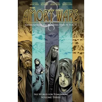 Učebnice Amory Wars: No World For Tomorrow Vol. 3 - Sanchez, Claudio a Echert, Chondra