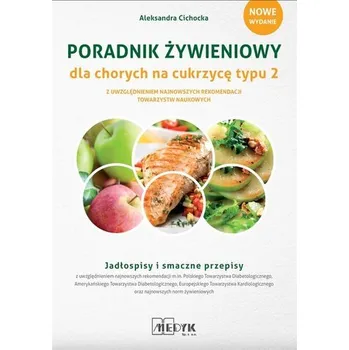 Poradnik Żywieniowy dla osób z cukrzycą typu 2 - Aleksandra Cichocka [PL] (2016, Brožovaná, Medyk)