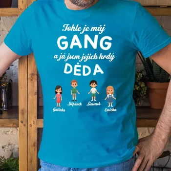 Tohle je můj GANG a já jsem jejich hrdý DĚDA - Pánské tričko jako dárek pro dědečka Barva: 44 - Tyrkysová, Velikost: L Ideální pánské tričko s potiskem jako dárek pro dědečka
