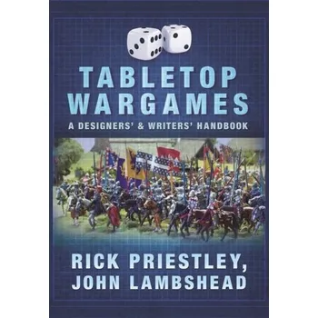 Tabletop Wargames: A Designers' and Writers' Handbook - Priestley, Rick; Lambshead, John