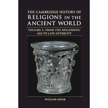 Učebnice Cambridge History of Religions in the Ancient World: Volume 2, From the Hellenistic Age to Late Antiquity