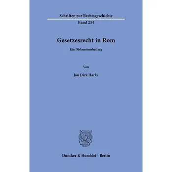 Gesetzesrecht in Rom - Harke, Jan Dirk