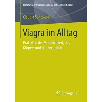 Viagra Im Alltag: Praktiken der Mannlichkeit, des Korpers und der Sexualitat - Claudia Sontowski (2015, brožovaná)
