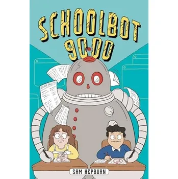 Schoolbot 9000: A Graphic Novel - Hepburn, Sam