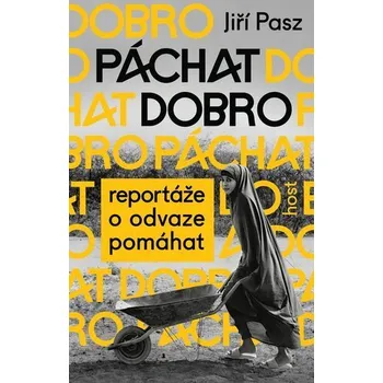 Literární cestopis Páchat dobro - Reportáže o odvaze pomáhat