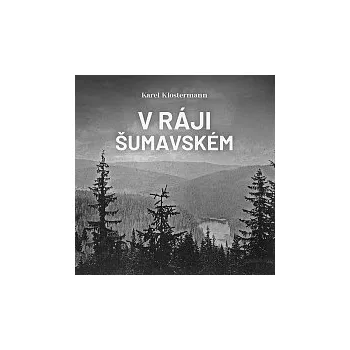 Česká hudba Ivan Řezáč – Klostermann: V ráji šumavském