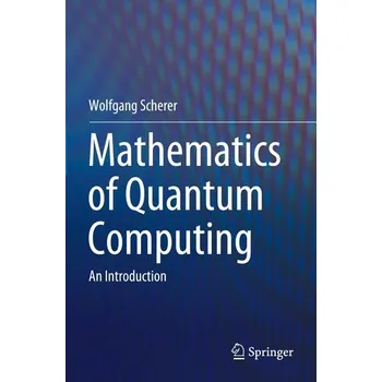 Mathematics of Quantum Computing - Scherer, Wolfgang [EN] (2020, Měkká, Springer International Publishing)
