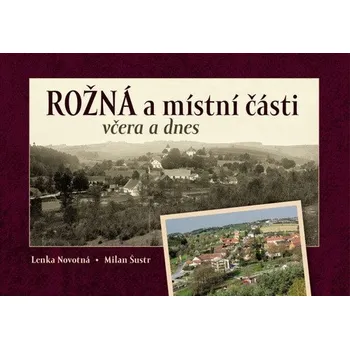 Literární cestopis Rožná a místní části včera a dnes