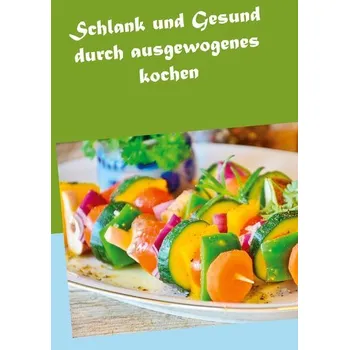 Schlank und Gesund durch ausgewogenes kochen - Nelle, Albrecht-Bodomar