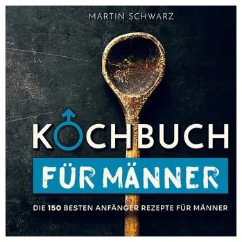 Kochbuch für Männer - Schwarz, Martin