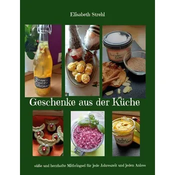 Geschenke aus der Küche - Strehl, Elisabeth