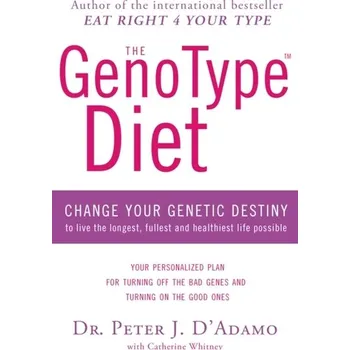 The GenoType Diet - Peter J. D´Adamo; Catherine Whitney
