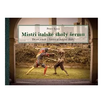 Mistři italské školy šermu - Deset assalt z historie italské školy