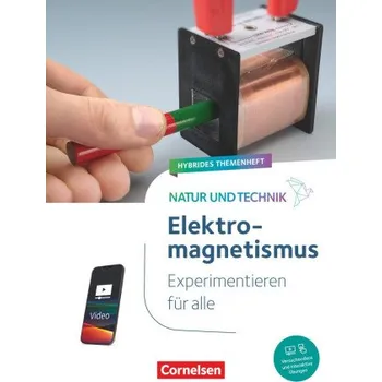 Kniha Natur und Technik - Naturwissenschaften: Neubearbeitung - Experimentieren für alle - Hybrides Themenheft Elektromagnetismus (DE)