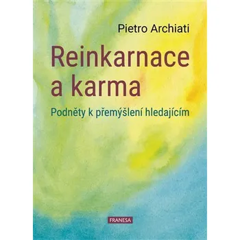 Reinkarnace a karma - Podněty k přemýšlení hledajícím