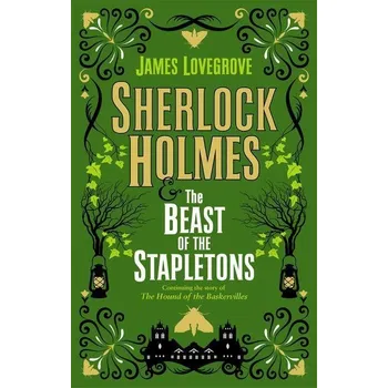 Sherlock Holmes and the Beast of the Stapletons - James Lovegrove Titan Books
