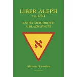 Liber Aleph vel CXI: Kniha moudrosti a bláznovství – Aleister Crowley