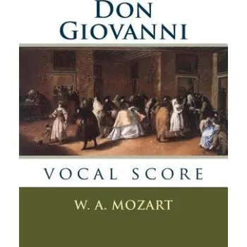 Don Giovanni: vocal score – W A Mozart,Natalia McFarren (EN)