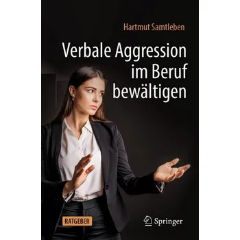 Verbale Aggression im Beruf bewältigen - Samtleben, Hartmut