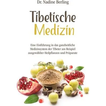 Tibetische Medizin - Berling-Aumann, Nadine