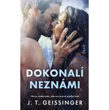 Dokonalí neznámi - Geissinger, J. T.