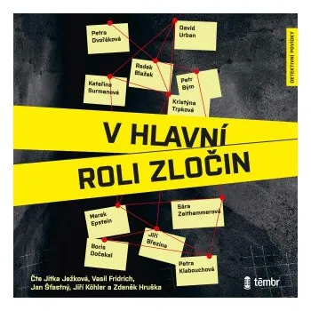 V hlavní roli zločin - Petra Dvořáková, Petra Klabouchová, Marek Epstein, Jiří Březina, Boris Dočekal, Petr Bým, David Urban, Kristýna Trpková, Radek Blažek, Kateřina Surmanová, Sára Zeithammerová