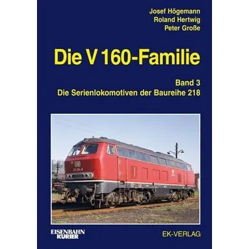 Die V 160-Familie 03: Die Baureihe 218 - Högemann, Josef