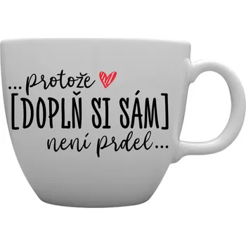 Personalizovaný MEGA XXL keramický hrnek 1000 ml - Protože [doplň si sám] není prdel