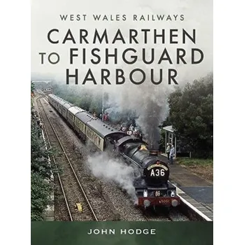 Carmarthen to Fishguard Harbour - John Hodge