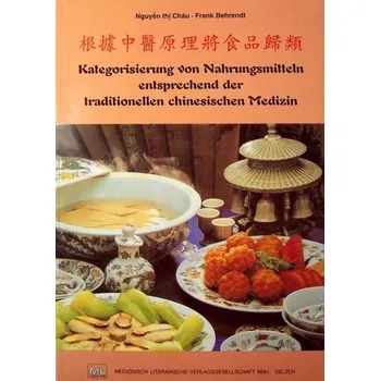 Kategorisierung von Nahrungsmitteln entsprechend der traditionellen chinesischen Medizin (TCM) - Behrendt, Frank