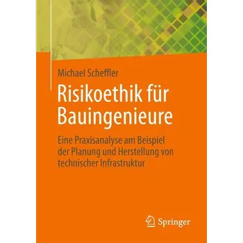 Risikoethik für Bauingenieure - Scheffler, Michael