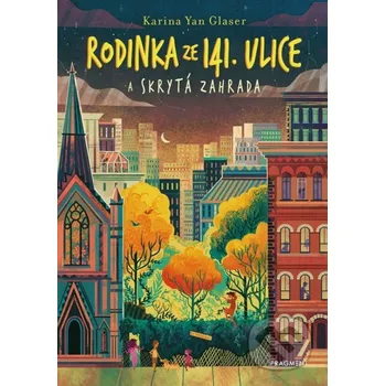 Rodinka ze 141. ulice a skrytá zahrada - Karina Yan Glaser Nakladatelství Fragment