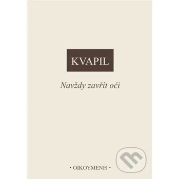Kniha Navždy zavřít oči - Ondřej Kvapil OIKOYMENH