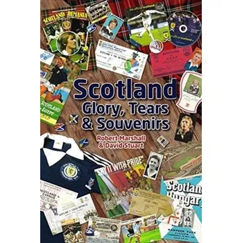Scotland - Glory, Tears & Souvenirs - Marshall, Robert L.; Marshall, Traute M.