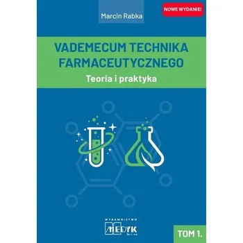 Vademecum Technika Farmaceutycznego. Tom 1. - Marcin Rabka