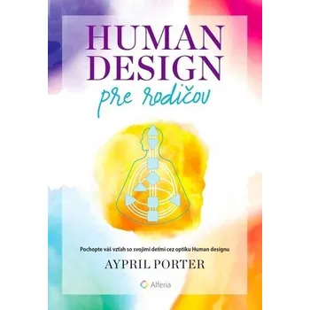 Umění Human Design pre rodičov Aypril Porter